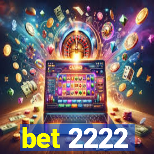 bet 2222